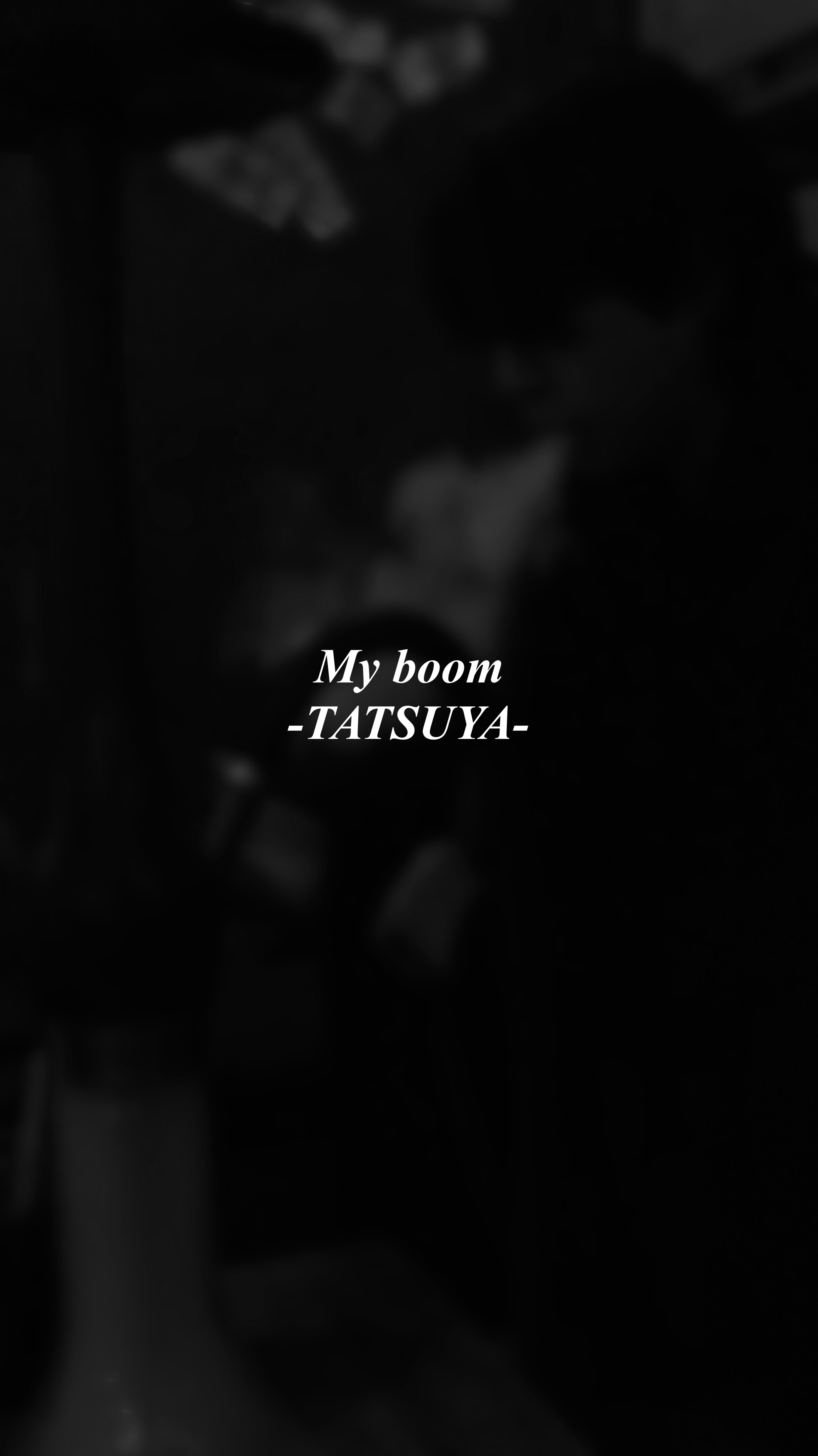 TATSUYA（タツヤ） My boom